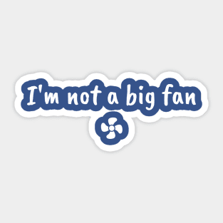 I'm not a big fan Sticker